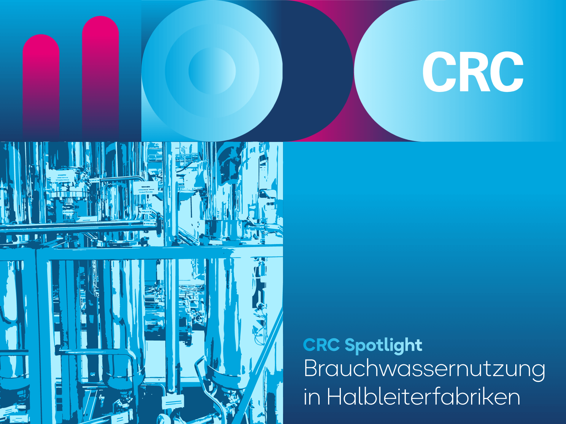 CRC Spotlight Mechanical Wet - Brauchwassernutzung in Halbleiterfabriken